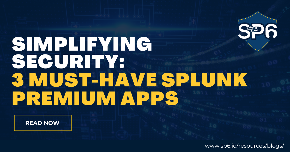 Simplifying Security: 3 Must-Have Splunk Premium Apps