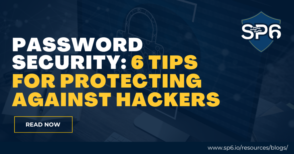 Password Security: 6 Tips for Protecting Against Hackers