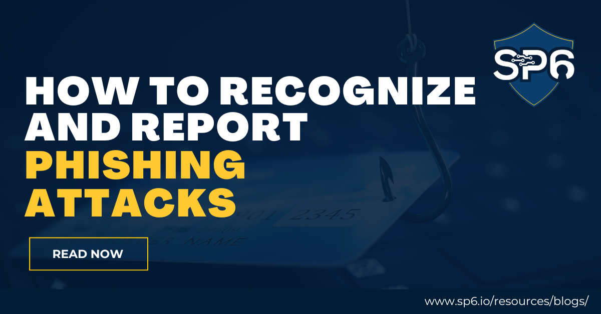 How to Recognize and Report Phishing Attacks